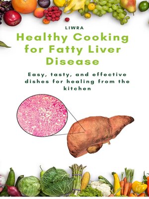 cover image of Healthy cooking for fatty liver disease--easy, tasty, and effective dishes for healing from the kitchen
